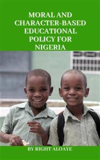 Moral and Character-Based Educational Policy for Nigeria - cover