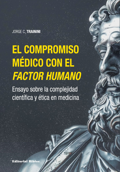 El compromiso médico con el factor humano - Ensayo sobre la complejidad científica y ética en medicina - cover