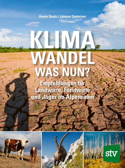 Klimawandel - was nun? - Empfehlungen für Landwirte Forstwirte und Jäger im Alpenraum - cover