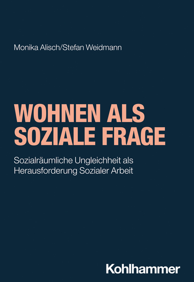 Wohnen als soziale Frage - Sozialräumliche Ungleichheit als Herausforderung Sozialer Arbeit - cover