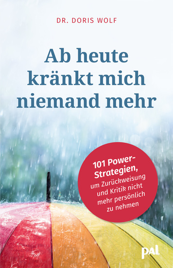 Ab heute kränkt mich niemand mehr - 101 Power-Strategien um Zurückweisung und Kritik nicht mehr persönlich zu nehmen An Selbstsicherheit gewinnen & seelische Verletzungen heilen Tipps für den Alltag - cover