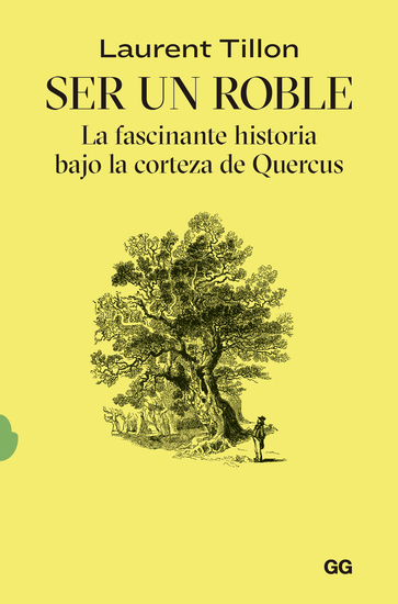 Ser un roble - La fascinante historia bajo la corteza de Quercus - cover