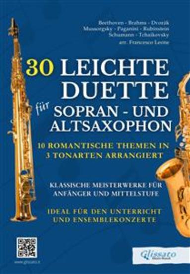 30 Leichte Duette für Sopran- und Altsaxophon: 10 Romantische Themen in 3 Tonarten arrangiert - Klassische Meisterwerke für Anfänger und Mittelstufe - Ideal für den Unterricht und Ensemblekonzerte - cover