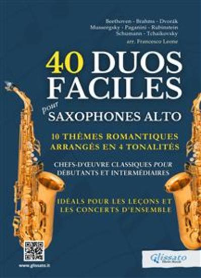 40 Duos Faciles pour Saxophones Alto - 10 Thèmes Romantiques Arrangés en 4 Tonalités - Chefs-d'œuvre Classiques pour Débutants et Intermédiaires - Idéals pour les Leçons et les Concerts d'Ensemble - cover