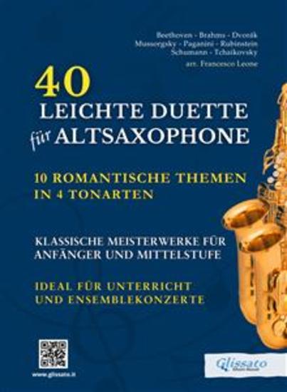 40 Leichte Duette für Altsaxophone: 10 Romantische Themen in 4 Tonarten - Klassische Meisterwerke für Anfänger und Mittelstufe - Ideal für Unterricht und Ensemblekonzerte - cover