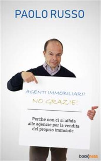Agenti immobiliari? No grazie! - Perché non ci si affida alle agenzie per la vendita del proprio immobile - cover