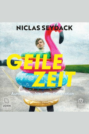 Geile Zeit - Autobiographie einer Generation - cover