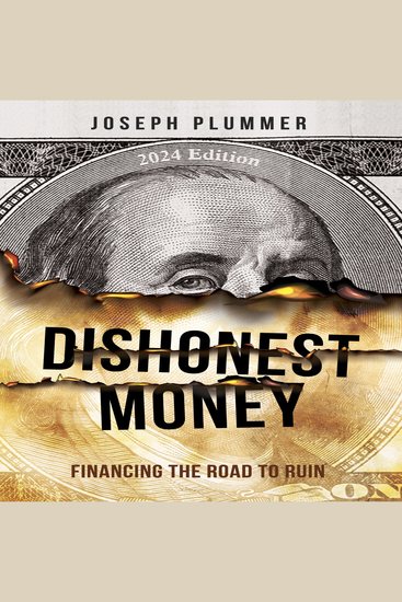 Dishonest Money (2024 Edition) - Financing the Road to Ruin - cover