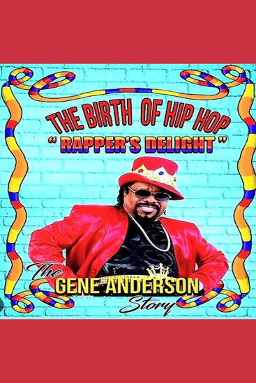 Birth of Hip Hop The: Rapper's Delight-The Gene Anderson Story - cover