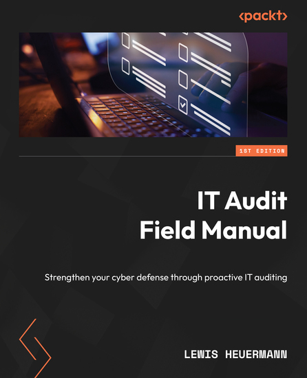 IT Audit Field Manual - Strengthen your cyber defense through proactive IT auditing - cover