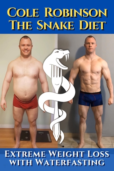 The Snake Diet Extreme Weight Loss with Waterfasting - Personal testimonial and recommendations regarding fasting - cover