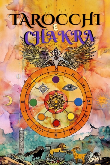 Tarocchi e Chakra - Libera i tuoi blocchi energetici ed emotivi migliora la tua energia vitale il tuo stato d'animo e guarisci le emozioni con il tarocco terapeutico - Guarigione dei Chakra - cover