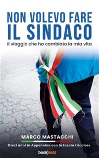 Non volevo fare il sindaco - Il viaggio che ha cambiato la mia vita - cover