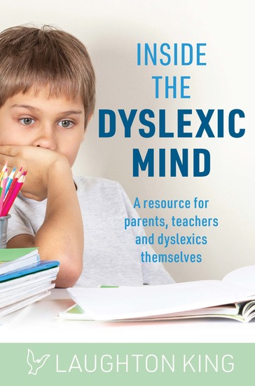 Inside the Dyslexic Mind - A resource for parents teachers and dyslexics themselves - cover