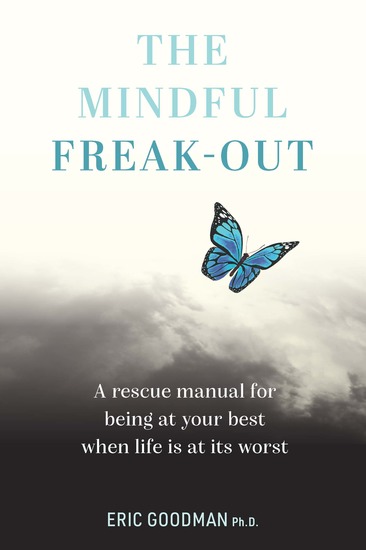 The Mindful Freak-Out - A rescue manual for being at your best when life is at its worst - cover