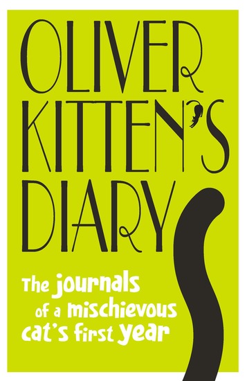 Oliver Kitten’s Diary - The journals of a mischievous cat’s first year - cover