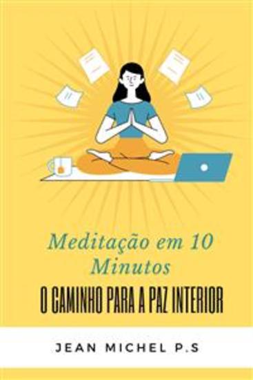 Meditação em 10 Minutos - O Caminho para a Paz Interior em 27 Capítulos - cover