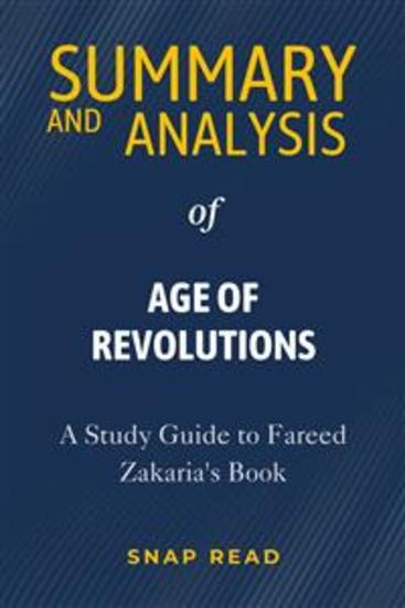 Summary and Analysis of Age of Revolutions - A Study Guide to Fareed Zakaria's Book - cover