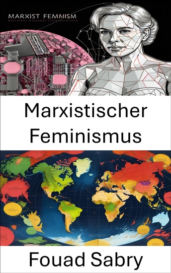 Marxistischer Feminismus - Neuordnung der Machtverhältnisse Schnittpunkte von Klasse Geschlecht und Kampf - cover