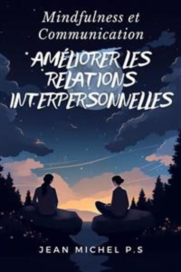 Mindfulness et Communication - Améliorer les Relations Interpersonnelles - cover