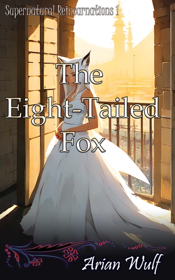 The Eight-Tailed Fox - Book 1 of "Supernatural Reincarnations" - cover