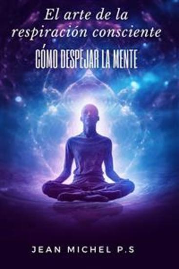 El arte de la respiración consciente - cómo despejar la mente - cover