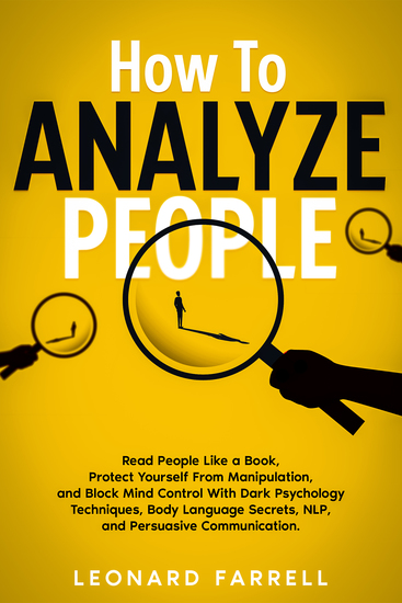 How To Analyze People - Read People Like a Book Protect Yourself From Manipulation and Block Mind Control With Dark Psychology Techniques Body Language Secrets NLP and Persuasive Communication - cover
