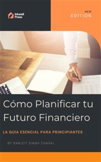 Cómo Planificar tu Futuro Financiero: La Guía Esencial para Principiantes - cover