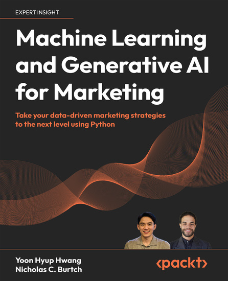 Machine Learning and Generative AI for Marketing - Take your data-driven marketing strategies to the next level using Python - cover