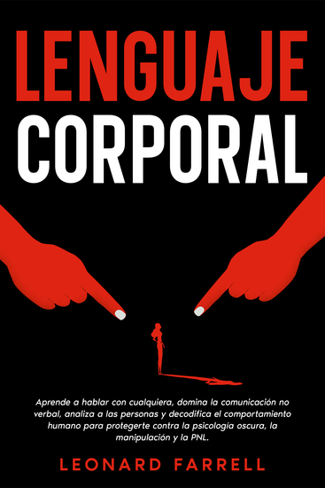 Lenguaje Corporal - Aprende a hablar con cualquiera domina la comunicación no verbal analiza a las personas y decodifica el comportamiento humano para protegerte contra la psicología oscura la manipulación y la PNL - cover