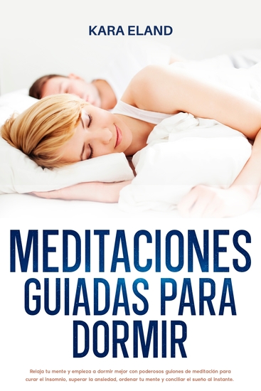 Meditaciones Guiadas Para Dormir - Relaja tu mente y empieza a dormir mejor con poderosos guiones de meditación para curar el insomnio superar la ansiedad ordenar tu mente y conciliar el sueño al instante - cover