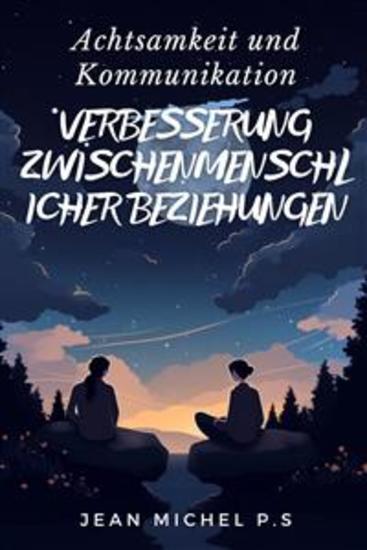 Achtsamkeit und Kommunikation - Verbesserung Zwischenmenschlicher Beziehungen - cover