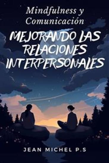 Mindfulness y Comunicación- Mejorando las Relaciones Interpersonales - cover