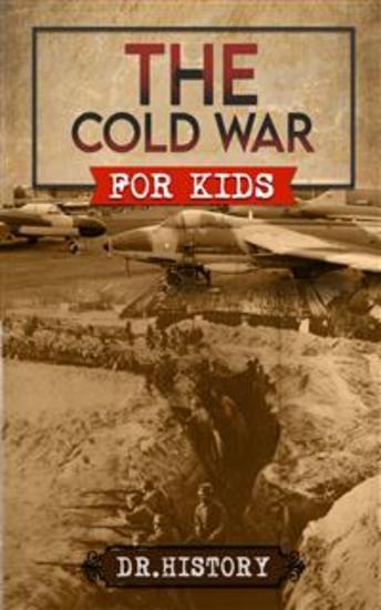 The Cold War - Chronicling the Most Significant Events from The Cold War for Kids - cover