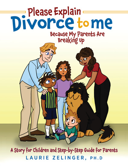 Please Explain Divorce to Me! - Because My Parents Are Breaking Up--A Story for Children and Step-by-Step Guide for Parents - cover