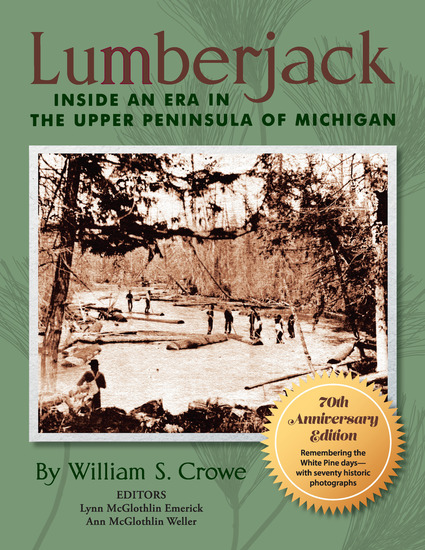 Lumberjack - Inside an Era in the Upper Peninsula of Michigan - 70th Anniversary Edition - cover