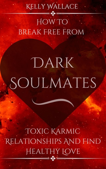Dark Soulmates - How To Break Free From Toxic Karmic Relationships And Find Healthy Love - cover