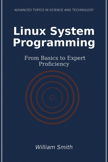 Linux System Programming - From Basics to Expert Proficiency - cover