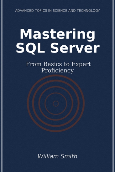Mastering SQL Server - From Basics to Expert Proficiency - cover