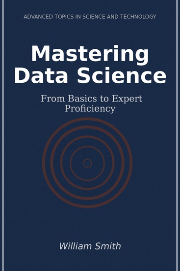Mastering Data Science - From Basics to Expert Proficiency - cover