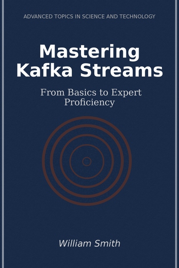 Mastering Kafka Streams - From Basics to Expert Proficiency - cover