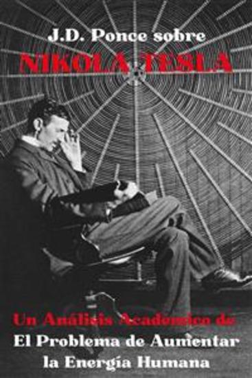 JD Ponce sobre Nikola Tesla: Un Análisis Académico de El Problema de Aumentar la Energía Humana - cover