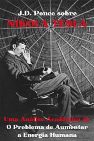JD Ponce sobre Nikola Tesla: Uma Análise Acadêmica de O Problema de Aumentar a Energia Humana - cover