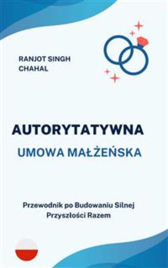 Autorytatywna Umowa Małżeńska: Przewodnik po Budowaniu Silnej Przyszłości Razem - cover