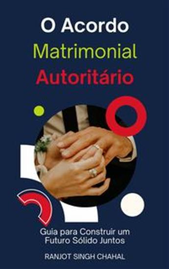 O Acordo Matrimonial Autoritário: Guia para Construir um Futuro Sólido Juntos - cover