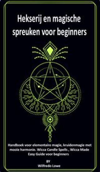 Hekserij en magische spreuken voor beginners - Handboek voor elementaire magie kruidenmagie met mooie harmonie Wicca Candle Spells Wicca Made Easy Guide voor beginners - cover