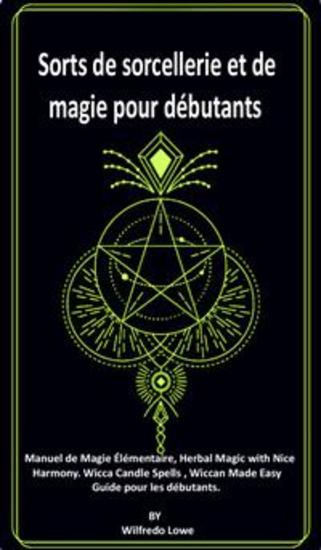 Sorts de sorcellerie et de magie pour débutants - Manuel de Magie Élémentaire Herbal Magic with Nice Harmony Wicca Candle Spells Wiccan Made Easy Guide pour les débutants - cover