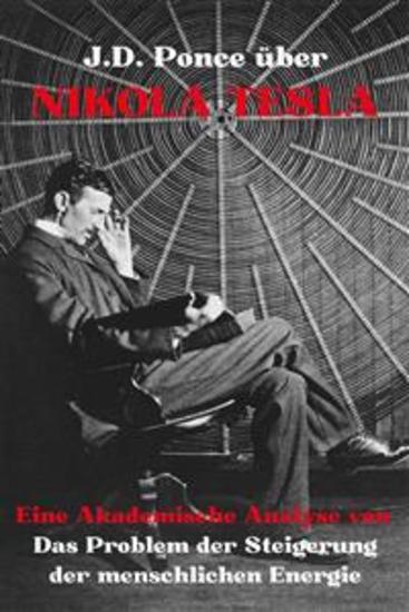 JD Ponce über Nikola Tesla: Eine Akademische Analyse von Das Problem der Steigerung der menschlichen Energie - cover