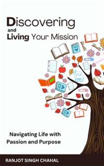 Discovering and Living Your Mission: Navigating Life with Passion and Purpose - cover
