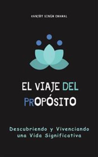 El Viaje del Propósito: Descubriendo y Vivenciando una Vida Significativa - cover